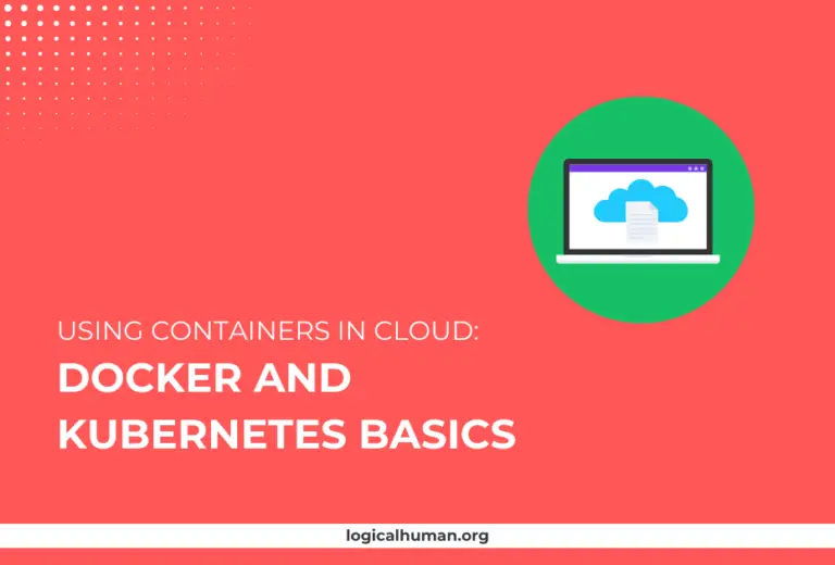 Using Containers in Cloud: Docker and Kubernetes Basics